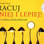 Pracuj mniej i&nbsp;lepiej!