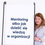Mentoring albo jak dzielić się wiedzą w organizacji